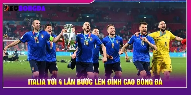 Italia với 4 lần bước lên đỉnh cao bóng đá