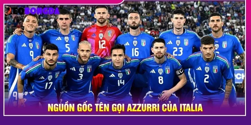 Nguồn gốc tên gọi Azzurri của Italia