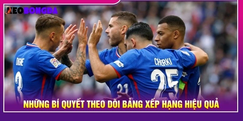 Những bí quyết theo dõi bảng xếp hạng hiệu quả